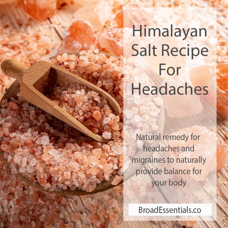 Himalayan Salt For Headaches & Migraines Recipe Broad Essentials