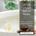 Moisturizing and cleansing CBD Bath Oil Recipe for Stress, Anxiety, Pain, Inflammation and Sleep.