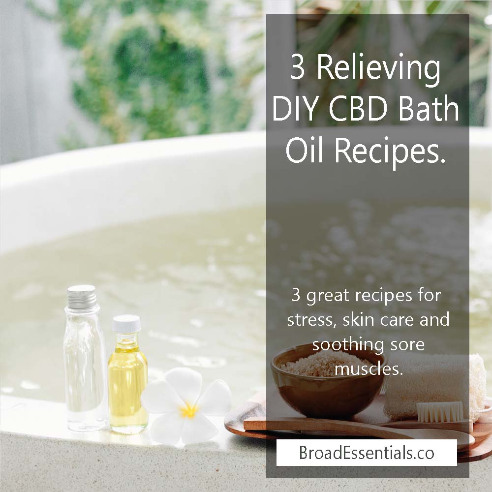 3 great CBD bath oil recipes for stress, skin care and soothing sore muscles.