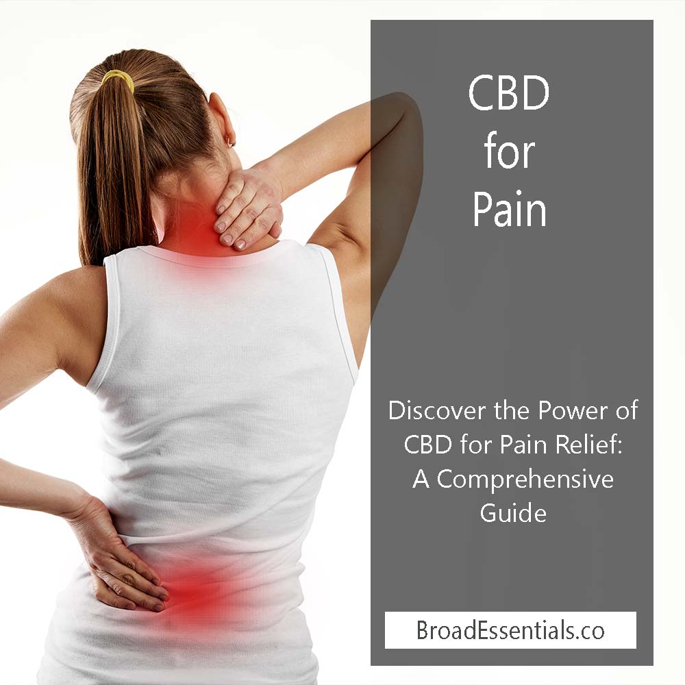 Discover the Power of CBD for Pain Relief: A Comprehensive Guide