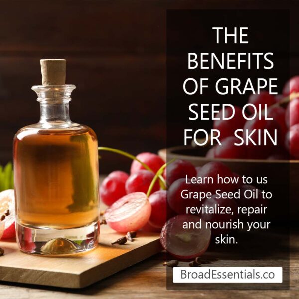 The benefits of Grape Seed Oil for skin