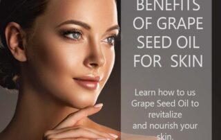 The benefits of Grape Seed Oil for skin