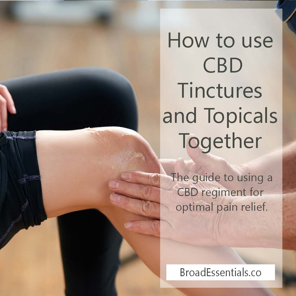Guide to using a CBD regiment of topicals and tinctures properly for best results.